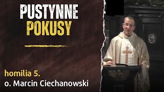 5. "Pustynne pokusy" - o. Marcin Ciechanowski [Jasna Góra]