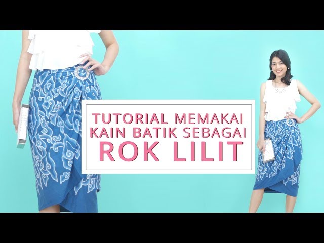 Tutorial Cara Memakai Kain Batik Sebagai Rok Lilit class=