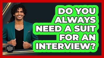 Do You Always Need A Suit For An Interview?