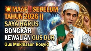 maafsebelum Masuk Tahun 2026 Saya Harus Bongkar Kewalian Gus Dur  Gus Mukhlason Rosyid
