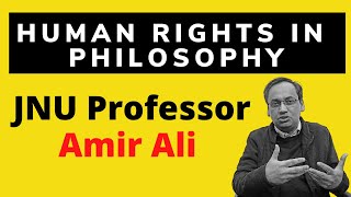 Human Rights in Political Philosophy: JNU Prof Amir Ali