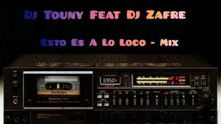 Dj Touny Esto Es A Lo Loco Feat Dj Zafre
