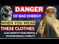 HOW YOUR CLOTHES  ATTRACT BAD ENERGIES