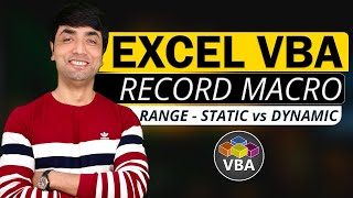 Excel VBA - Record a Macro | Range Selection-Static vs Dynamic