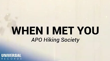 APO Hiking Society - When I Met You (Official Lyric Video)