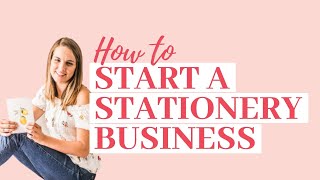 How to Start a Stationery Business | The full scoop!