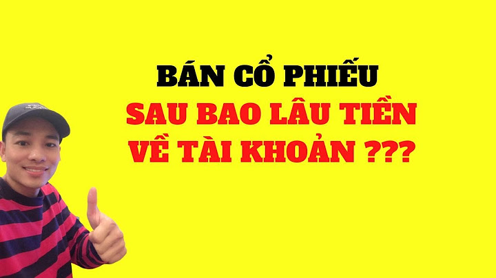 Mua cổ phiếu sau bao nhiêu ngày thì bán đc