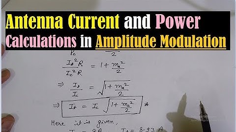 AM Transmitter- Antenna Current and Power Calculation in Amplitude Modulation & Modulation Index