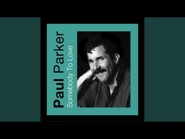 PAUL PARKER - Somebody To Love