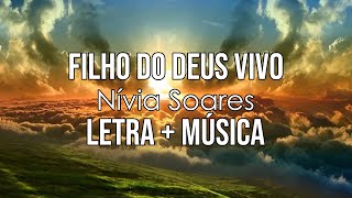 FILHO DO DEUS VIVO - LETRA + MÚSICA - NÍVIA SOARES chords