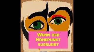 Folge 80: Nicht kommen und nicht können. Psychoanalyse der gestörten Lust