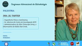Searching for Aliens: a cosmic perspective | Jill Tarter |Congresso Internacional de Astrobiologia