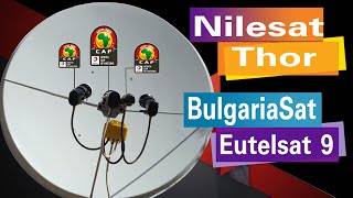 إستقبال Eutelsat 9+ Thor+BulgariaSat+ Nilesat