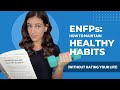 ENFPs: How To Maintain Healthy Habits (Without Hating Your Life)