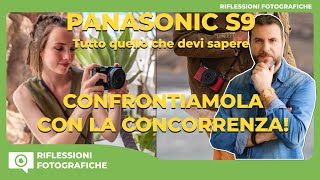 PANASONIC S9 - TUTTO QUELLO CHE DEVI SAPERE - CONFRONTIAMOLA CON LA CONCORRENZA