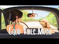 Good Vibes Music 🍀 A playlist to listen to when you work or study ~ Songs to make you feel positive