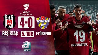 Beşiktaş 40 Eyüpspor MAÇ ÖZETİ (Ziraat Türkiye Kupası 5. Tur Maçı) / 16.01.2024