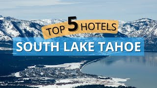 Top 5 Hotels in South Lake Tahoe, California, Best Hotel Recommendations