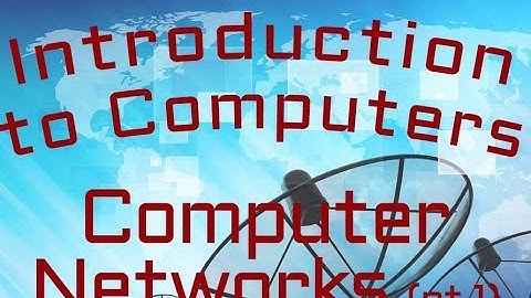 Telecommunication : Computer Networks (part 1) (05:04)