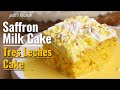 Saffron Milk Cake | كيكة الزعفران | Tres Leches Cake Recipe | كعكة حليب الزعفران | Saffron Milk