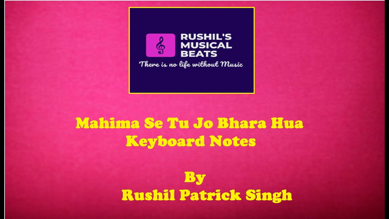 Mahima Se Tu Jo Bhara Hua Keyboard Notes   By   Rushil Patrick Singh