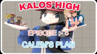 KALOS HIGH EPISODE 5 :-  CALEM'S PLAN