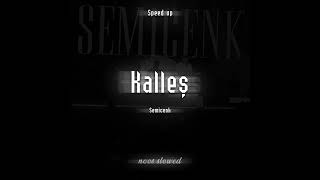 Semicenk - Kalleş (Speed Up)