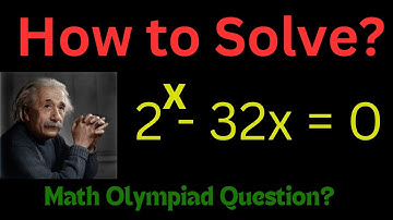 Nice math Olympiad exponential equation 2^x - 32x=0 Solving the Exponential Equation 2^x - 32x = 0