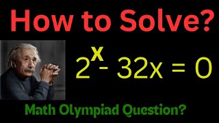 Nice math Olympiad exponential equation 2^x - 32x=0 Solving the Exponential Equation 2^x - 32x = 0