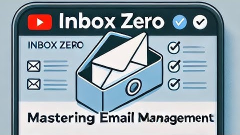 Inbox Zero: Mastering Email Management