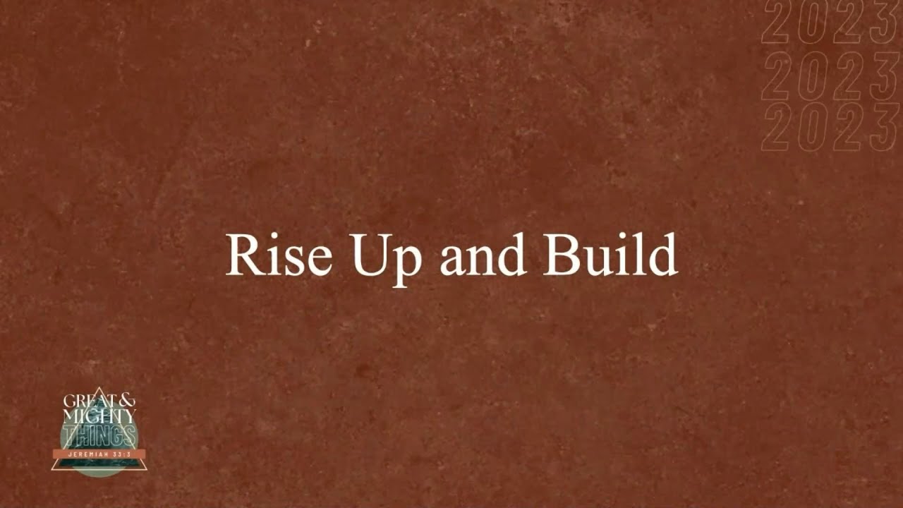 Sunday Morning, 2/26/2023, "Rise Up and Build"