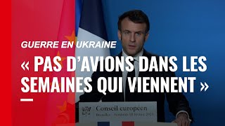 Guerre en Ukraine : Macron juge impossible la livraison d'avions « dans les semaines qui viennent »