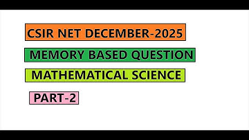 PART 2 | MEMORY BASED QUESTION | CSIR NET DECEMBER 2025 | MATHEMATICAL SCIENCE | MATH |