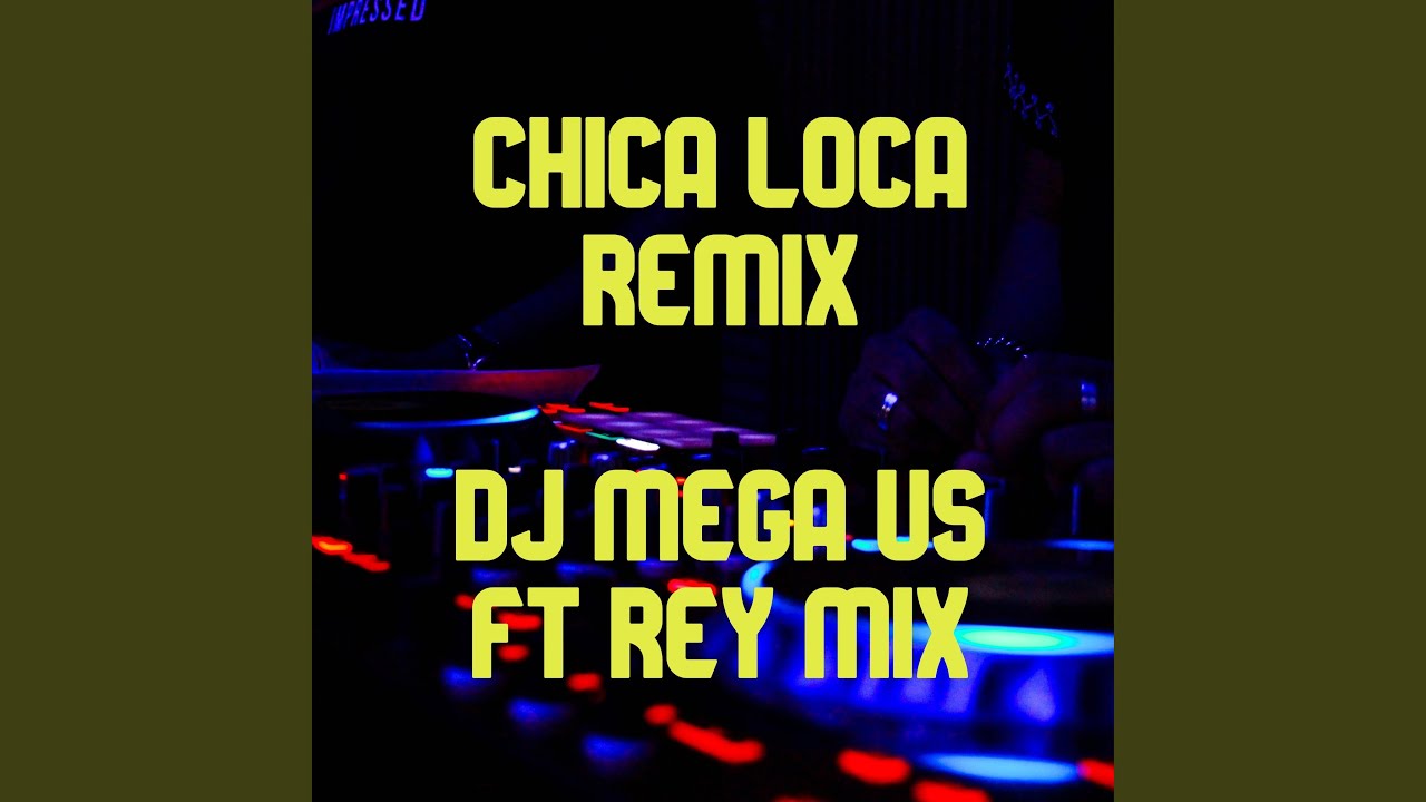 Chica Loca Remix Youtube