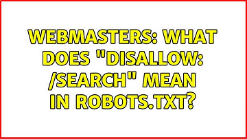 Webmasters: What does "Disallow: /search" mean in robots.txt? (5 Solutions!!)