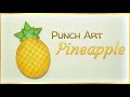 Punch Art Pineapple