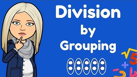 Mini Maths Tutorial Division as Grouping