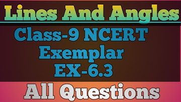 Class-9 NCERT Exemplar Ex-6.3 All questions ||Maths || Lines And Angles