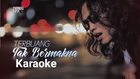 Thomas Arya - Terbuang Tak Bermakna (Karaoke)