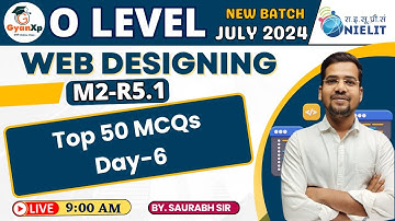 Day-6 || Web Designing M2-R5.1 || Web Designing Top 50 MCQs || O Level July 2024 || GyanXp