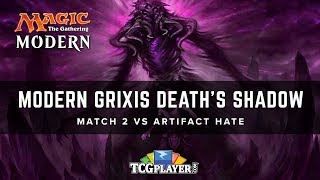 [MTG] Modern Grixis Death's Shadow | Match 2 VS Artifact Hate