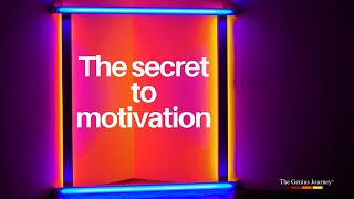 The secret To Motivation
