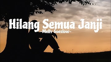 Hilang Semua Janji -Melly Goeslow- (Lirik Lagu)