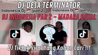 DJ DESA TERMINATOR SOUND MADARA DUSAL || DJ INDONESIA Part 2 REMIX VIRAL TIKTOK 2024