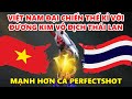 Việt Nam Đại Chiến Kĩ Năng Với Đương Kim Vô Địch Thái Lan - Đội Mạnh Hơn Cả PerfectShot