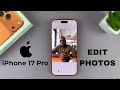 How To Edit Photos On iPhone 17 Pro
