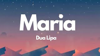 Dua Lipa - Maria (Lyrics)  I Know You're Somewhere (I know you're gone)