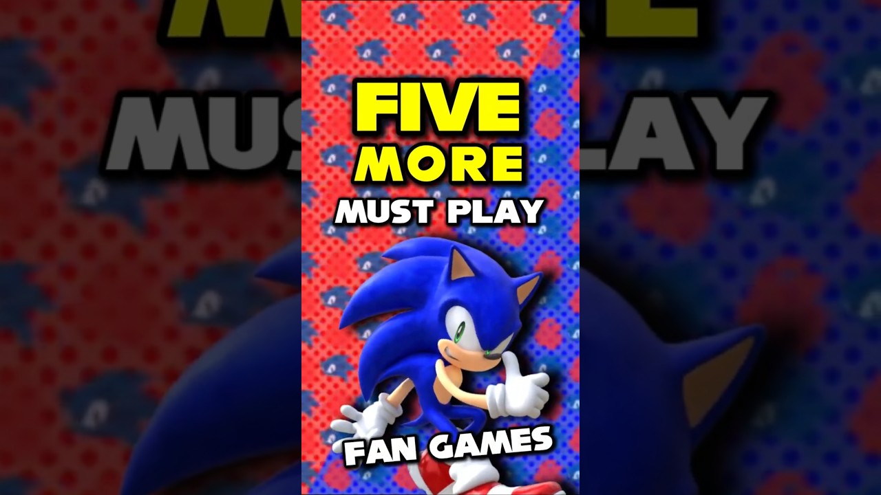 Five More MUST PLAY Sonic Fan Games 