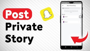 How To Post A Private Story In Snapchat - Full Guide
