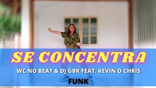 SE CONCENTRA - WC no Beat & DJ GBR feat. Kevin o Chris | FUNK | Zumba®